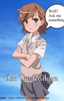 Ask the Railgun!