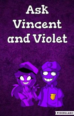 Ask Vincent and Violet