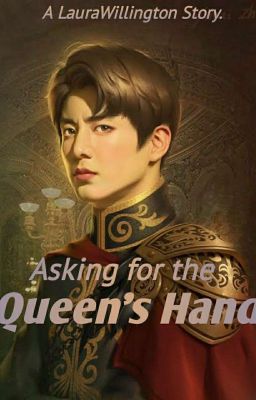 Asking for the Queen's Hand. 《《JJK》》ON HOLD.