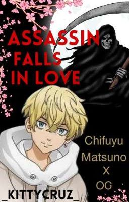 Assassin Falls in Love (Chifuyu Matsuno x OC) [Tokyo Revengers]