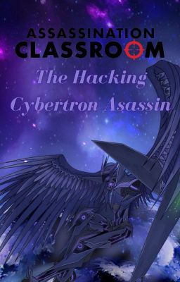 Assassination Classroom : The Hacking Cybertron Asassin