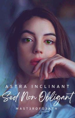 Astra Inclinant, Sed Non Obligant || #2