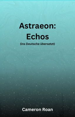 Astraeon: Echos (ins Deutsche übersetzt)