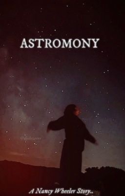 ASTRONOMY || NANCY WHEELER