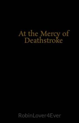 At the Mercy of Deathstroke