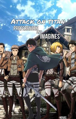 Attack On Titan Preferences and Imagines (Requests Open)