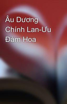 Âu Dương Chính Lan-Ưu Đàm Hoa