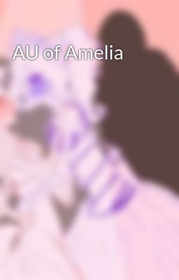 AU of Amelia