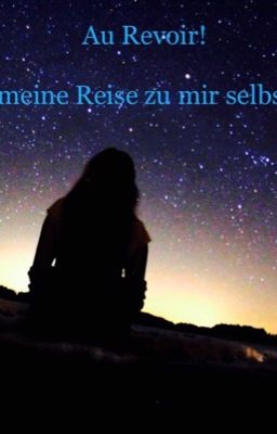 Au Revoir - meine Reise zu mir selbst