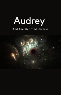 Audrey và Cuộc chiến của Đa Vũ Trụ