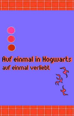 Auf einmal in Hogwarts - Auf einmal verliebt (Dramione)