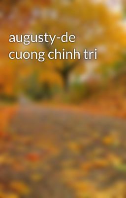 augusty-de cuong chinh tri