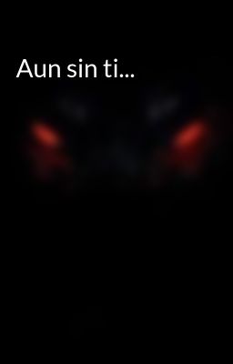 Aun sin ti... 