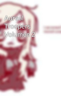 Aureal Troopers Volumen 2