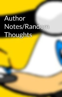 Author Notes/Random Thoughts