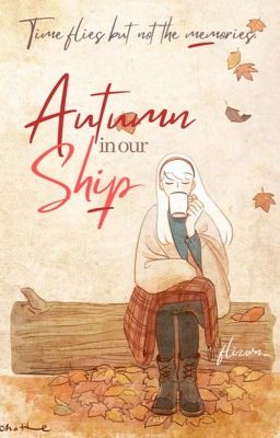 Autumn In Our Ship (Completed)