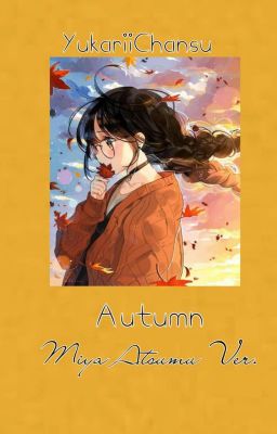 Autumn || Miya Atsumu Ver. [ ✓ ]