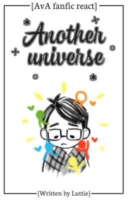 [AvA Fanfic React] Another Universe