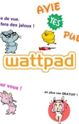 AVIS Et PUB WATTPAD