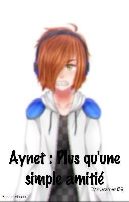 Aynet : Plus qu'une simple amitié