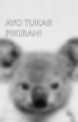 AYO TUKAR PIKIRAN!