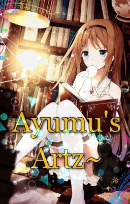 Ayumu's Artz~