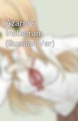 Azaria's Instagram (Russian Ver)