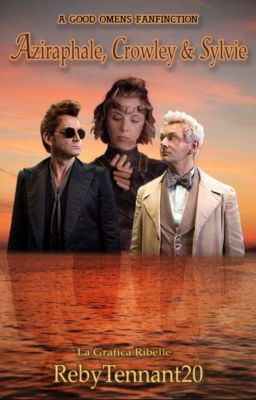 Aziraphale, Crowley and Sylvie ~ Good Omens ' Fanfinction ( DA REVISIONARE ) 