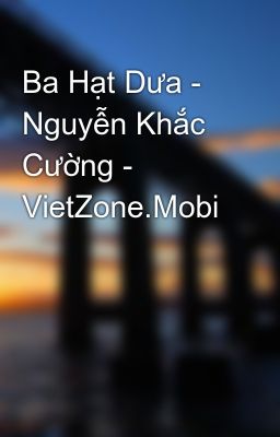 Ba Hạt Dưa - Nguyễn Khắc Cường - VietZone.Mobi