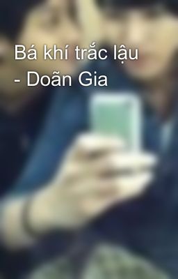 Bá khí trắc lậu - Doãn Gia