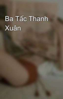 Ba Tấc Thanh Xuân