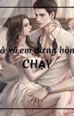 Bà xã,em đừng hòng chạy