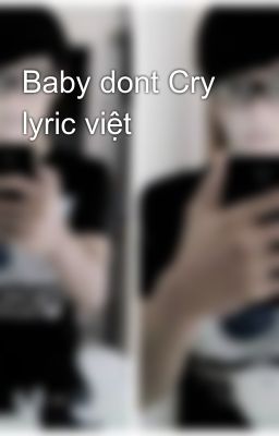 Baby dont Cry lyric việt