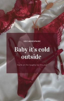 Baby it's cold outside