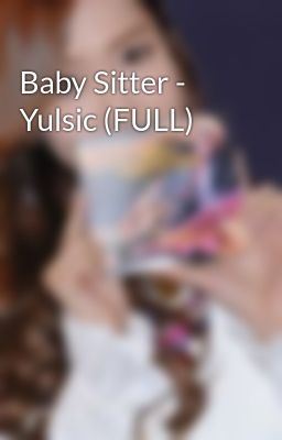 Baby Sitter - Yulsic (FULL)