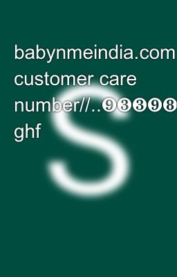 babynmeindia.com customer care number//..❾❸❸❾❽⓿❸⓿❷❷+9339803022)))) ghf