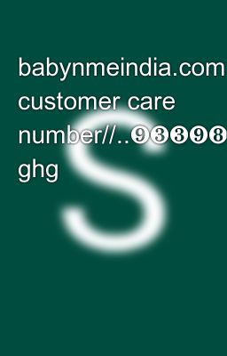 babynmeindia.com customer care number//..❾❸❸❾❽⓿❸⓿❷❷+9339803022)))) ghg