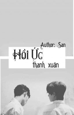 [ Bác Chiến ] Hồi Ức Thanh Xuân ( Hoàn )