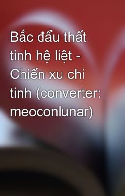 Bắc đẩu thất tinh hệ liệt - Chiến xu chi tinh (converter: meoconlunar)