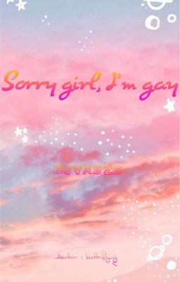 [BÁC QUÂN NHẤT TIÊU] Sorry girl, I'm gay