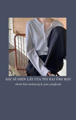 bác sĩ điên lấy của tôi hai ống máu