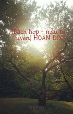 (Bách hợp - mẫu tử luyến) HOÁN ĐỔI