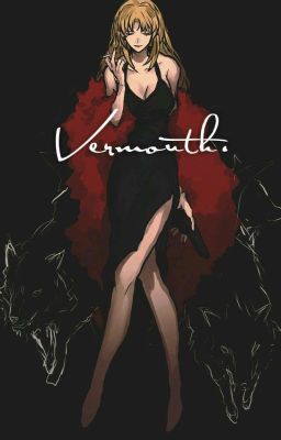 [ Bách hợp ] _ Xuyên Qua Để Yêu Chị , Vermouth !