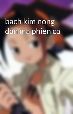 bach kim nong dan ma phien ca