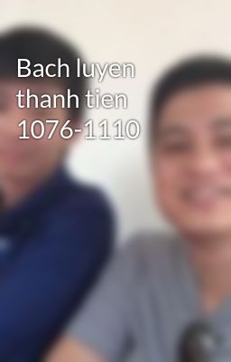 Bach luyen thanh tien 1076-1110