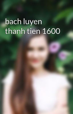 bach luyen thanh tien 1600