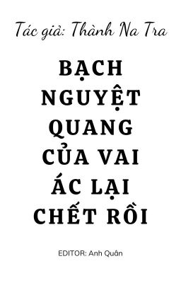 Bạch Nguyệt Quang Của Vai Ác Lại Chết Rồi