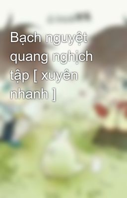 Bạch nguyệt quang nghịch tập [ xuyên nhanh ]