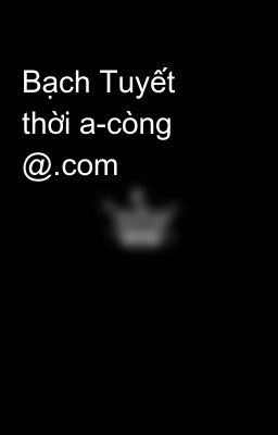 Bạch Tuyết thời a-còng @.com