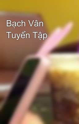 Bạch Vân Tuyển Tập